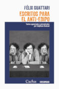 ESCRITOS PARA EL ANTI-EDIPO di GUATTARI, FELIX 