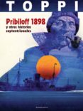 PRIBILOFF 1898 Y OTRAS HISTORIAS SEPTENTRIONALES di TOPPI, SERGIO 