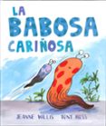 LA BABOSA CARIOSA de WILLIS, JEANNE  ROSS, TONY 