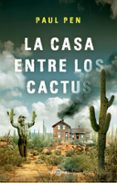 LA CASA ENTRE LOS CACTUS di PEN, PAUL 