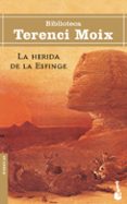 LA HERIDA DE LA ESFINGE de MOIX, TERENCI 