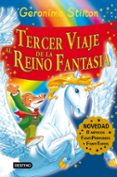 TERCER VIAJE AL REINO DE LA FANTASIA de STILTON, GERONIMO 