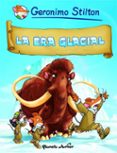 COMIC GERONIMO STILTON 4: LA ERA GLACIAL de STILTON, GERONIMO 