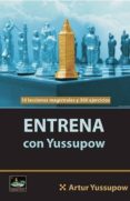 ENTRENA CON YUSSUPOW de YUSUPOV, ARTUR 