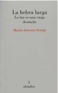 LA HEBRA LARGA di ORTEGA, MARIA ANTONIA 