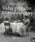 VIDAS PRIVADAS DE LA BARCELONA BURGUESA di PERMANYER, LLUIS 