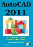 AUTOCAD 2011 CURSO INICIACION: INLCLUYE VERSION 2010 de MOLERO, JOSEP 