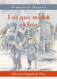 LOS QUE MIRAN EL FRIO de ONIEVA, FRANCISCO 