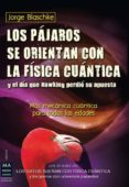 LOS PAJAROS SE ORIENTAN CON LA FISICA CUANTICA de BLASCHKE, JORGE 
