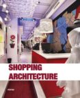 SHOPPING ARCHITECTURE (ESPAOL, INGLES) di VV.AA