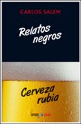 RELATOS NEGROS, CERVEZA RUBIA di SALEM, CARLOS 