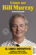 COMO SER BILL MURRAY di EDWARDS, GAVIN 