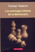 LOS ENEMIGOS INTIMOS DE LA DEMOCRACIA de TODOROV, TZVETAN 