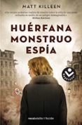 HUERFANA. MONSTRUO. ESPIA di KILLEEN, MATT 