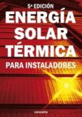 ENERGA SOLAR TRMICA PARA INSTALADORES (5 ED.) di TOBAJAS VAZQUEZ, M. CARLOS 