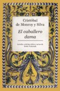 EL CABALLERO DAMA de MONROY Y SILVA, CRISTOBAL DE 