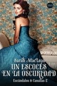 UN ESCOCS EN LA OSCURIDAD (SAGA ESCANDALOS & CANALLAS 2) de MACLEAN, SARAH 