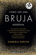 CMO SER UNA BRUJA MODERNA di HERSTIK, GABRIELA 
