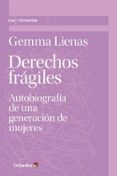 DERECHOS FRAGILES: AUTOBIOGRAFIA DE UNA GENERACION DE MUJERES di LIENAS, GEMMA 