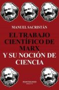 EL TRABAJO CIENTIFICO DE MARX Y SU NOCION DE CIENCIA di SACRISTAN, MANUEL 