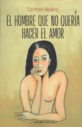 EL HOMBRE QUE NO QUERIA HACER EL AMOR de RESINO, CARMEN 