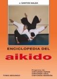 ENCICLOPEDIA DEL AIKIDO. TOMO II: PROGRAMA DE CINTURON VERDE, AZU L Y MARRON de NALDA ALBIAC, JOSE SANTOS 