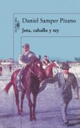 JOTA, CABALLO Y REY de SAMPER PIZANO, DANIEL 