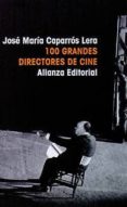 100 GRANDES DIRECTORES DE CINE de CAPARROS LERA, JOSE MARIA 