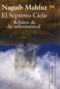 EL SEPTIMO CIELO: RELATOS DE LO SOBRENATURAL de MAHFUZ, NAGUIB 