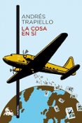 LA COSA EN SI de TRAPIELLO, ANDRES 