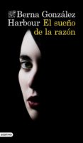 EL SUEO DE LA RAZON (PREMIO DASHIELL HAMMETT NOVELA NEGRA GIJON) de GONZALEZ HARBOUR, BERNA 