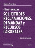 COMO REDACTAR SOLICITUDES, RECLAMACIONES, DEMANDAS Y RECURSOS LAB ORALES de FERRER LOPEZ, MIGUEL ANGEL 