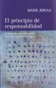 EL PRINCIPIO DE RESPONSABILIDAD: ENSAYO DE UNA ETICA PARA LA CIVI LIZACION TECNOLOGICA de JONAS, HANS 