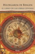 LIBRO DE LAS OBRAS DIVINAS di BINGEN, HILDEGARDA DE 