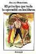 EL PRINCIPE QUE TODO LO APRENDIO EN LOS LIBROS (7 ED.) de BENAVENTE, JACINTO 