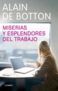 MISERIAS Y ESPLENDORES DEL TRABAJO de DE BOTTON, ALAIN 