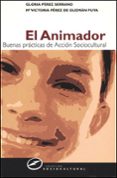 EL ANIMADOR: BUENAS PRACTICAS DE ACCION SOCIOCULTURAL de PEREZ SERRANO, GLORIA 