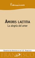 AMORIS LAETITIA: LA ALEGRIA DEL AMOR de BERGOGLIO PAPA FRANCISCO, JORGE 