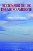 DICCIONARIO DE USO DEL MEDIO AMBIENTE de GOMEZ GARCIA, MANUEL 