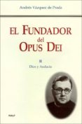 EL FUNDADOR DEL OPUS DEI (T. II): DIOS Y AUDACIA de VAZQUEZ DE PRADA, ANDRES 