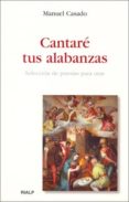 CANTARE TUS ALABANZAS: SELECCION DE POESIAS PARA ORAR di CASADO, MANUEL 