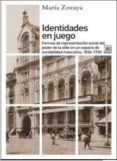 IDENTIDADES EN JUEGO: FORMAS DE REPRESENTACION SOCIAL DEL PODER DE LA ELITE EN UN ESPACIO DE SOCIABILIDAD MASCULINO, 1836 - 1936 di ZOZAYA MONTES, MARIA 
