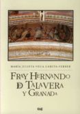 FRAY HERNANDO DE TALAVERA Y GRANADA di VEGA GARCIA-FERRER, MARIA JULIETA 