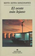 EL OESTE MAS LEJANO de SERRA MANZANARES, BERTA 