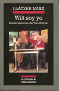 WILT SOY YO: CONVERSACIONES CON TOM SHARPE di MOIZ, LLATZER 