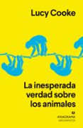 LA INESPERADA VERDAD SOBRE LOS ANIMALES di COOKE, LUCY 