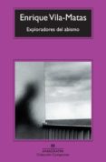 EXPLORADORES DEL ABISMO de VILA-MATAS, ENRIQUE 