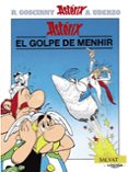 EL GOLPE DE MENHIR di GOSCINNY, RENE  UDERZO, ALBERT 