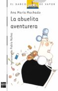 ABUELITA AVENTURERA de MACHADO, ANA MARIA 