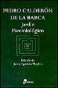 JARDIN PAREMIOLOGICO de CALDERON DE LA BARCA, PEDRO 